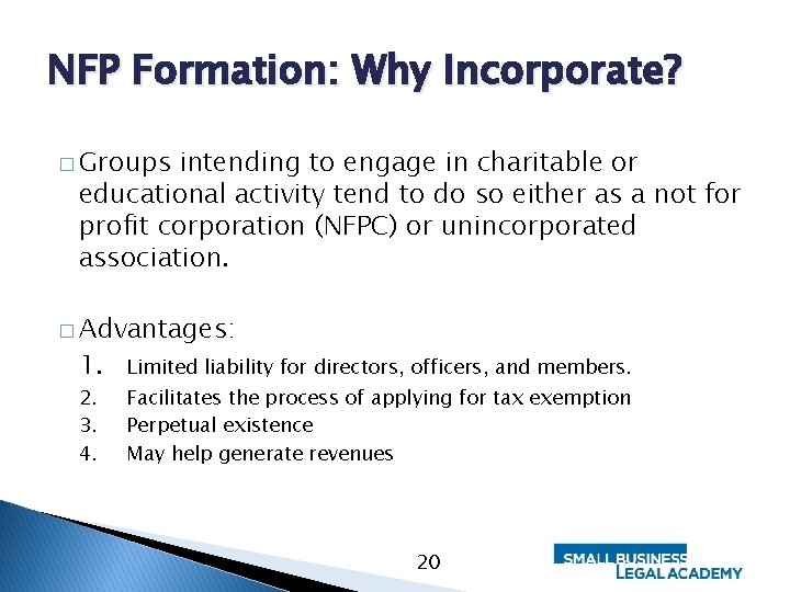 NFP Formation: Why Incorporate? � Groups intending to engage in charitable or educational activity