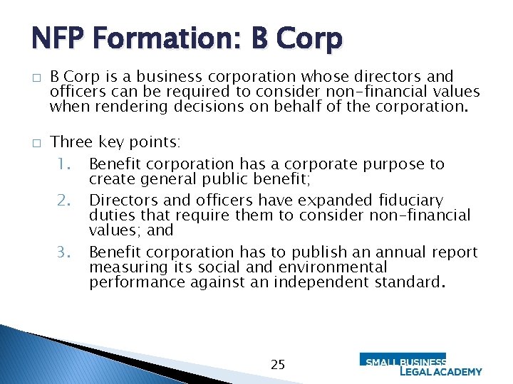 NFP Formation: B Corp � � B Corp is a business corporation whose directors