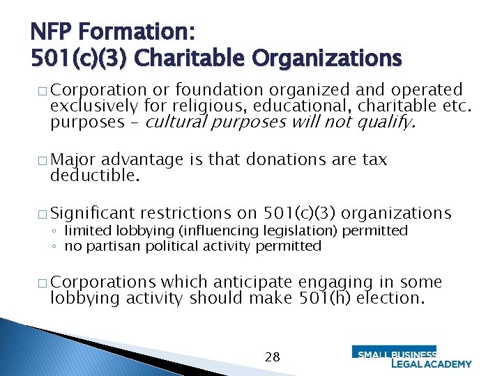 NFP Formation: 501(c)(3) Charitable Organizations � Corporation or foundation organized and operated exclusively for