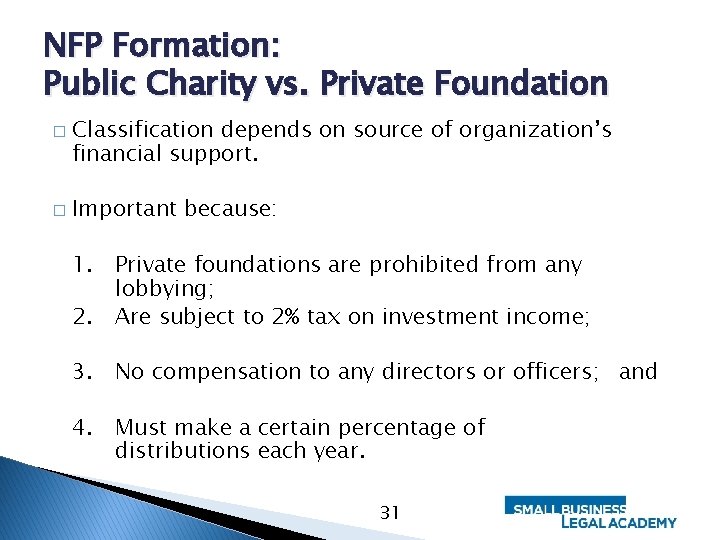NFP Formation: Public Charity vs. Private Foundation � � Classification depends on source of