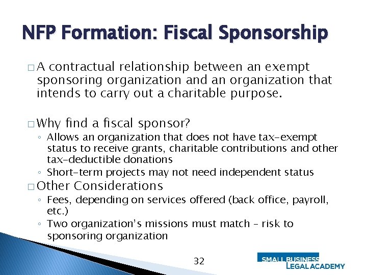NFP Formation: Fiscal Sponsorship �A contractual relationship between an exempt sponsoring organization and an