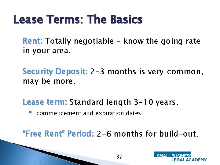 Lease Terms: The Basics Rent: Totally negotiable – know the going rate in your