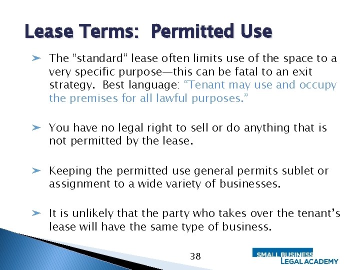 Lease Terms: Permitted Use ➤ The “standard” lease often limits use of the space