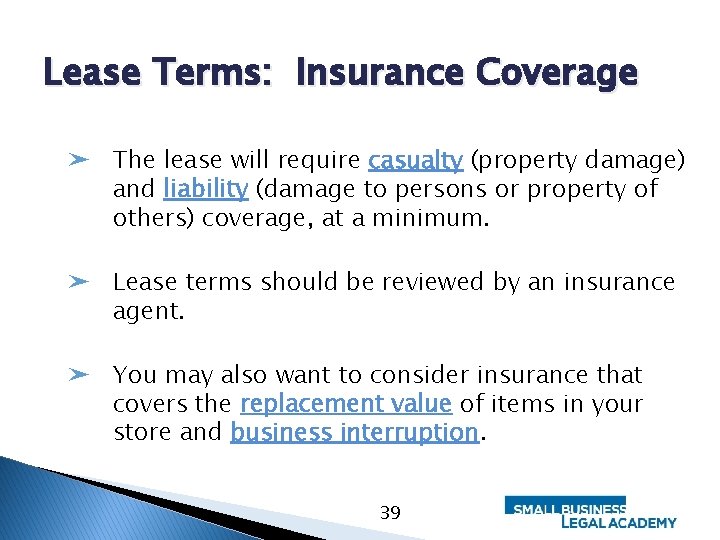 Lease Terms: Insurance Coverage ➤ The lease will require casualty (property damage) and liability