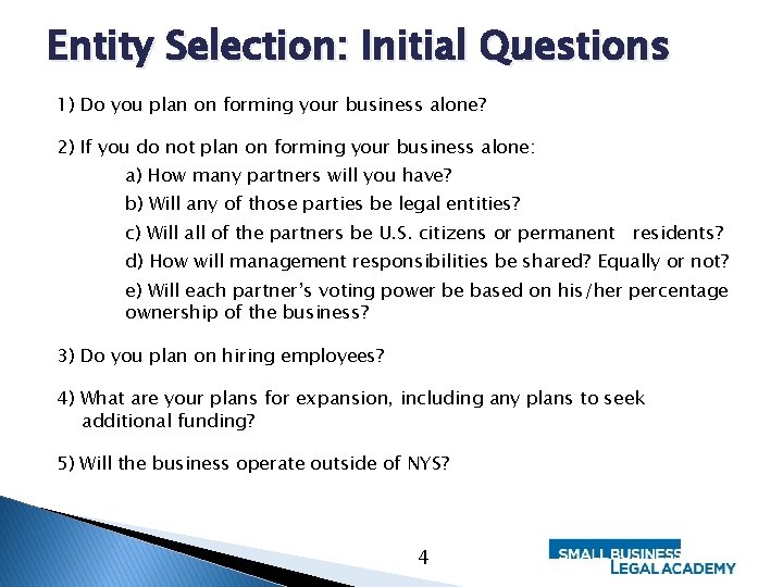 Entity Selection: Initial Questions 1) Do you plan on forming your business alone? 2)