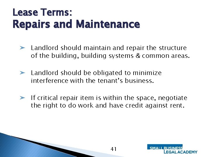 Lease Terms: Repairs and Maintenance ➤ Landlord should maintain and repair the structure of