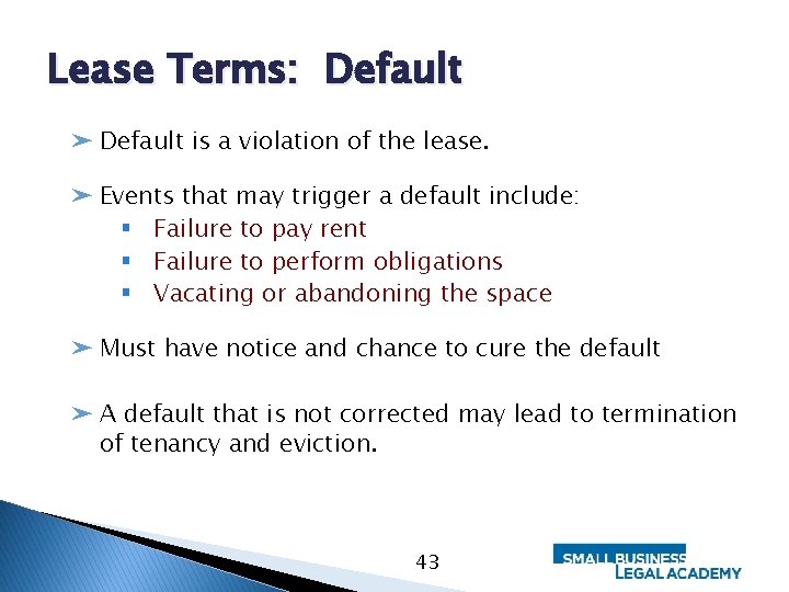 Lease Terms: Default ➤ Default is a violation of the lease. ➤ Events that