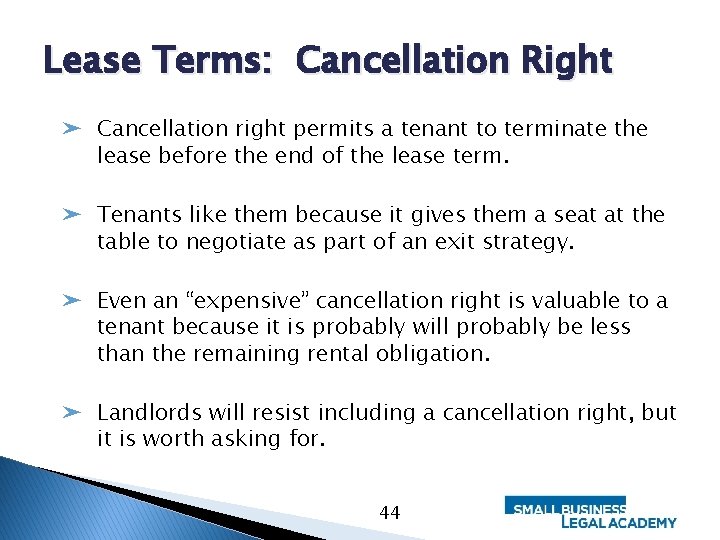 Lease Terms: Cancellation Right ➤ Cancellation right permits a tenant to terminate the lease