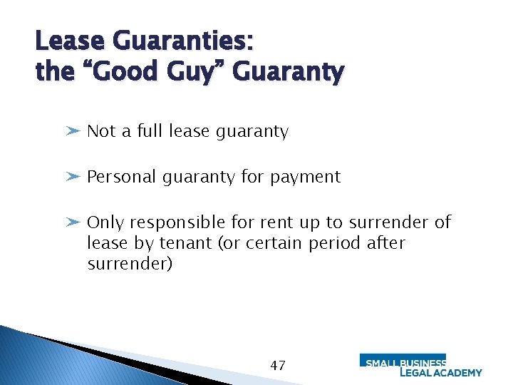 Lease Guaranties: the “Good Guy” Guaranty ➤ Not a full lease guaranty ➤ Personal