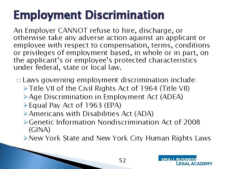 Employment Discrimination An Employer CANNOT refuse to hire, discharge, or otherwise take any adverse