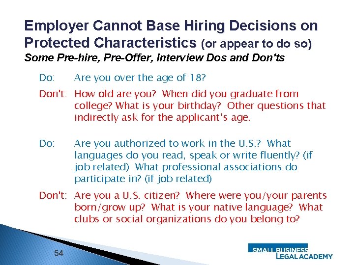 Employer Cannot Base Hiring Decisions on Protected Characteristics (or appear to do so) Some