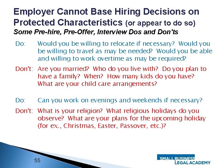 Employer Cannot Base Hiring Decisions on Protected Characteristics (or appear to do so) Some