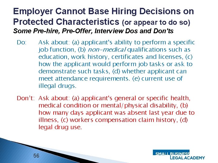 Employer Cannot Base Hiring Decisions on Protected Characteristics (or appear to do so) Some