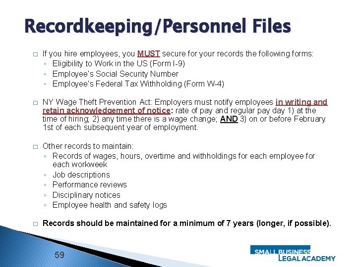 Recordkeeping/Personnel Files � If you hire employees, you MUST secure for your records the
