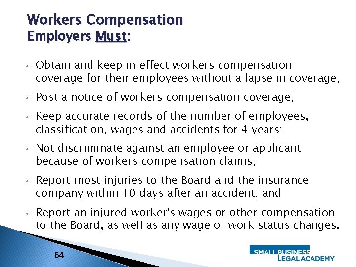 Workers Compensation Employers Must: • • • Obtain and keep in effect workers compensation