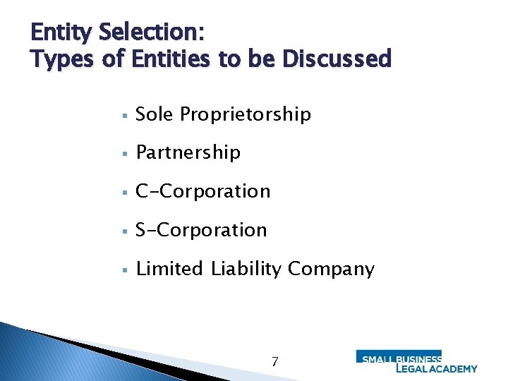 Entity Selection: Types of Entities to be Discussed § Sole Proprietorship § Partnership §