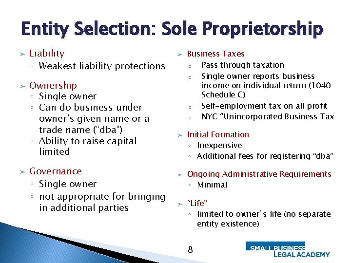 Entity Selection: Sole Proprietorship ➤ ➤ ➤ Liability ◦ Weakest liability protections Ownership ◦