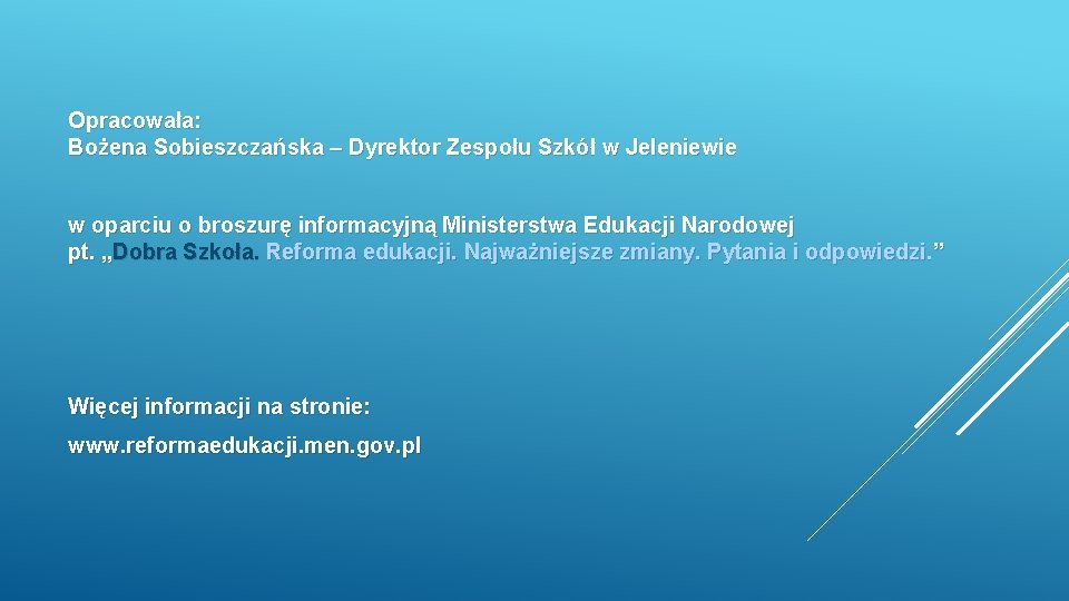 Opracowała: Bożena Sobieszczańska – Dyrektor Zespołu Szkół w Jeleniewie w oparciu o broszurę informacyjną