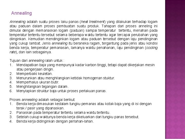 Annealing adalah suatu proses laku panas (heat treatment) yang dilakukan terhadap logam atau paduan