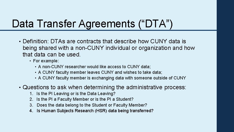 Data Transfer Agreements (“DTA”) • Definition: DTAs are contracts that describe how CUNY data
