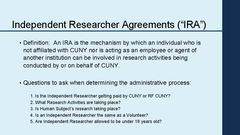 Independent Researcher Agreements (“IRA”) • Definition: An IRA is the mechanism by which an