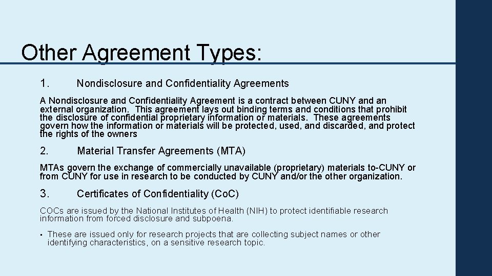 Other Agreement Types: 1. Nondisclosure and Confidentiality Agreements A Nondisclosure and Confidentiality Agreement is