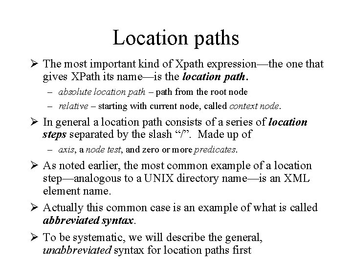 Location paths Ø The most important kind of Xpath expression—the one that gives XPath