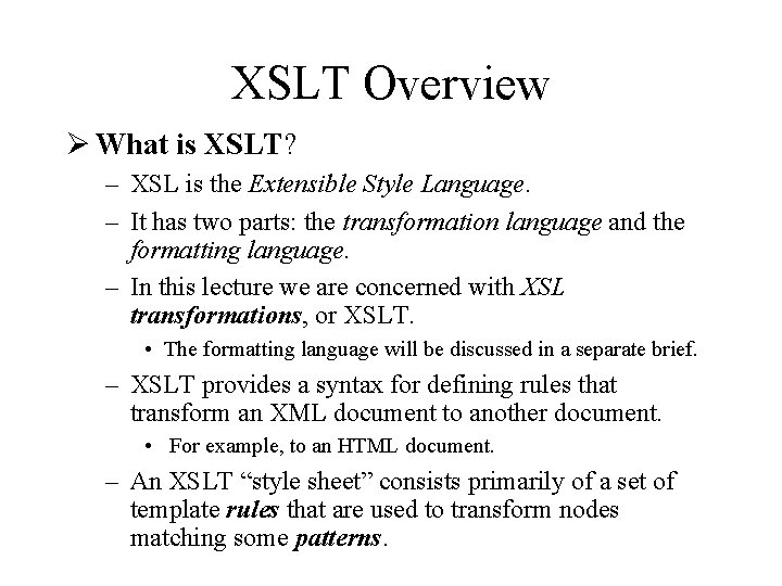 XSLT Overview Ø What is XSLT? – XSL is the Extensible Style Language. –