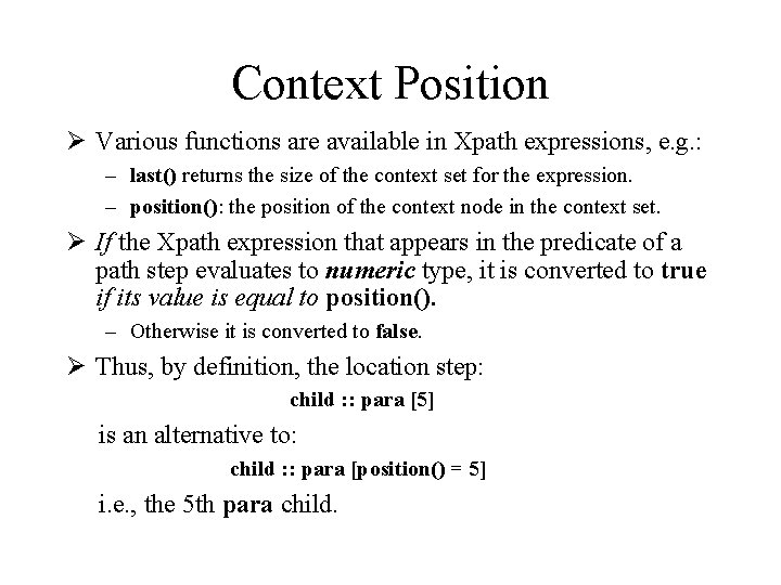 Context Position Ø Various functions are available in Xpath expressions, e. g. : –