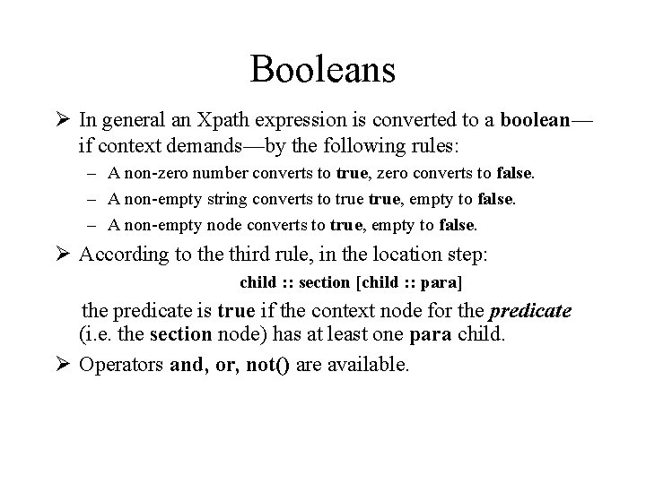 Booleans Ø In general an Xpath expression is converted to a boolean— if context