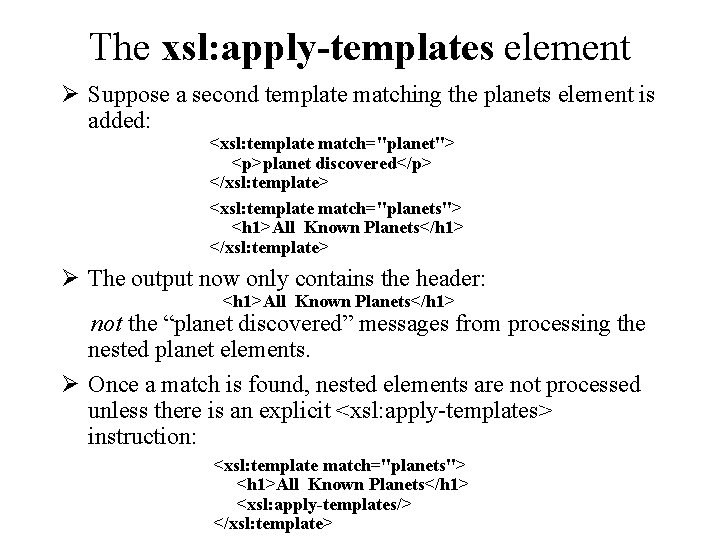 The xsl: apply-templates element Ø Suppose a second template matching the planets element is