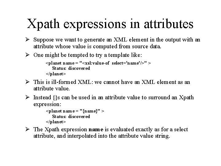 Xpath expressions in attributes Ø Suppose we want to generate an XML element in