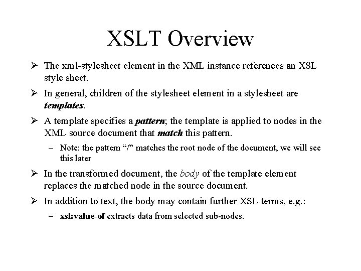 XSLT Overview Ø The xml-stylesheet element in the XML instance references an XSL style