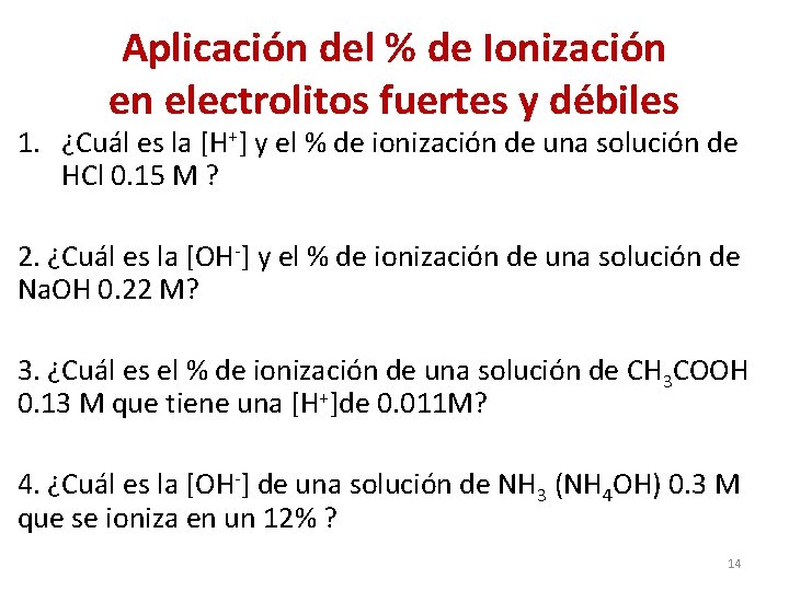 Aplicación del % de Ionización en electrolitos fuertes y débiles 1. ¿Cuál es la