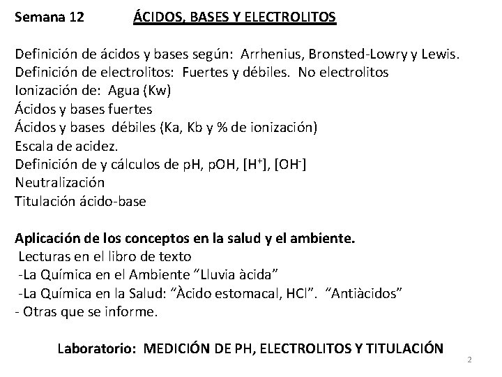 Semana 12 ÁCIDOS, BASES Y ELECTROLITOS Definición de ácidos y bases según: Arrhenius, Bronsted-Lowry