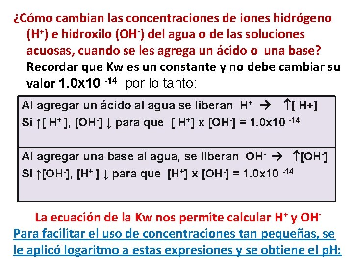 ¿Cómo cambian las concentraciones de iones hidrógeno (H+) e hidroxilo (OH-) del agua o