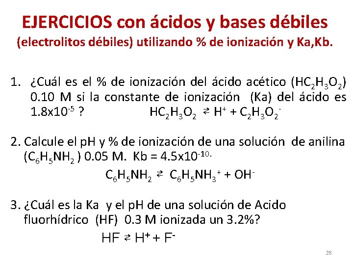 EJERCICIOS con ácidos y bases débiles (electrolitos débiles) utilizando % de ionización y Ka,