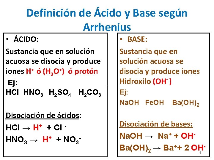 Definición de Ácido y Base según Arrhenius • ÁCIDO: Sustancia que en solución acuosa