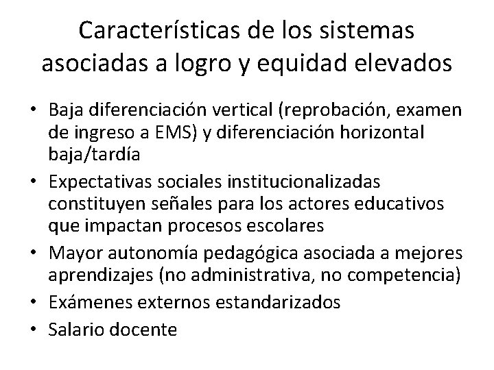 Características de los sistemas asociadas a logro y equidad elevados • Baja diferenciación vertical