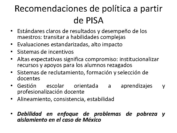Recomendaciones de política a partir de PISA • Estándares claros de resultados y desempeño