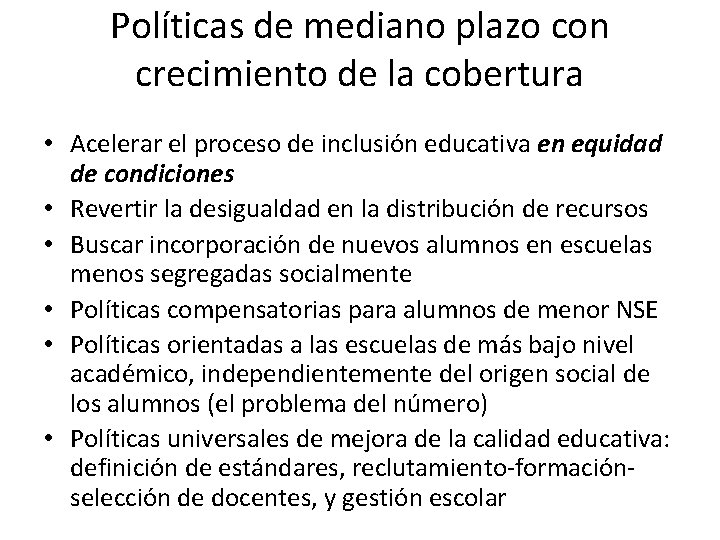 Políticas de mediano plazo con crecimiento de la cobertura • Acelerar el proceso de