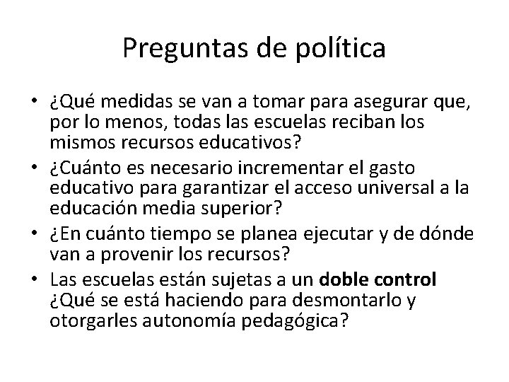 Preguntas de política • ¿Qué medidas se van a tomar para asegurar que, por