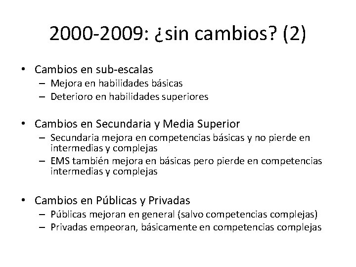 2000 -2009: ¿sin cambios? (2) • Cambios en sub-escalas – Mejora en habilidades básicas