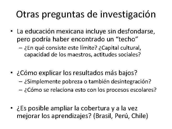 Otras preguntas de investigación • La educación mexicana incluye sin desfondarse, pero podría haber