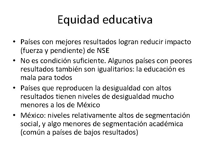 Equidad educativa • Países con mejores resultados logran reducir impacto (fuerza y pendiente) de