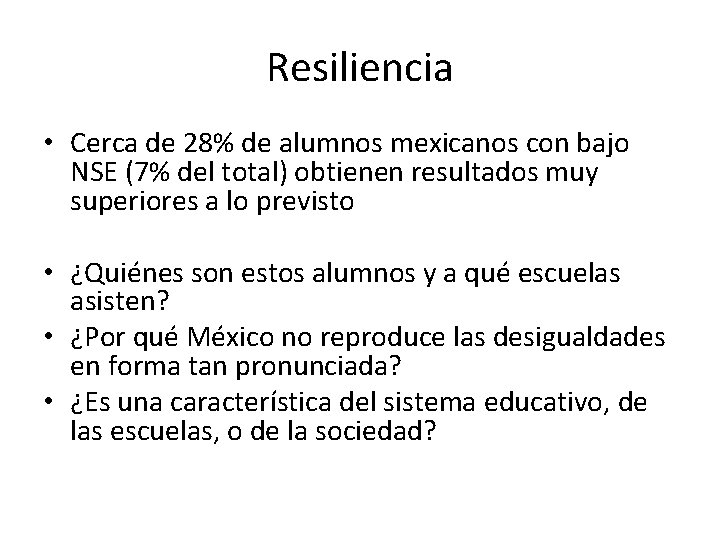 Resiliencia • Cerca de 28% de alumnos mexicanos con bajo NSE (7% del total)