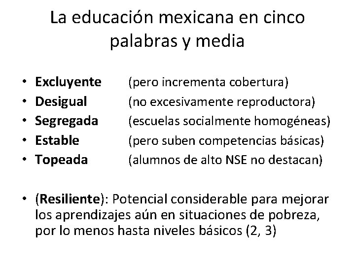 La educación mexicana en cinco palabras y media • • • Excluyente Desigual Segregada