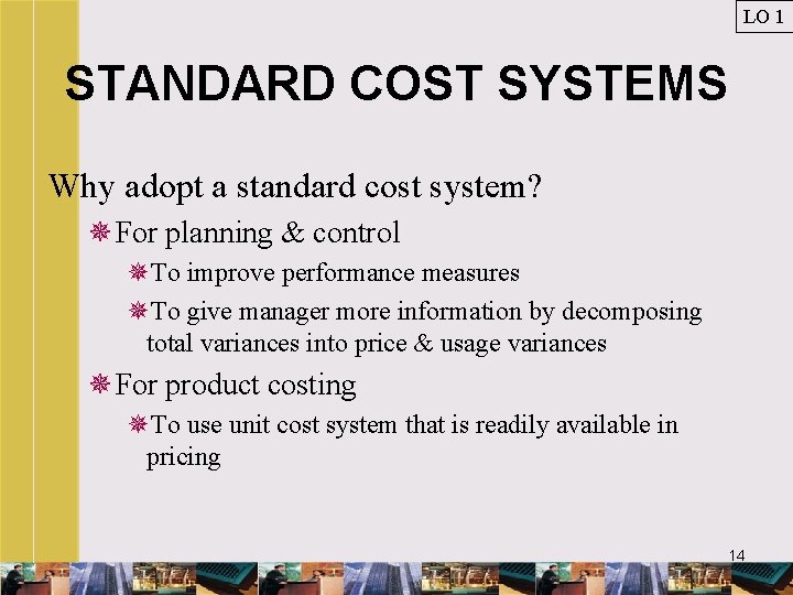 LO 1 STANDARD COST SYSTEMS Why adopt a standard cost system? ¯For planning &