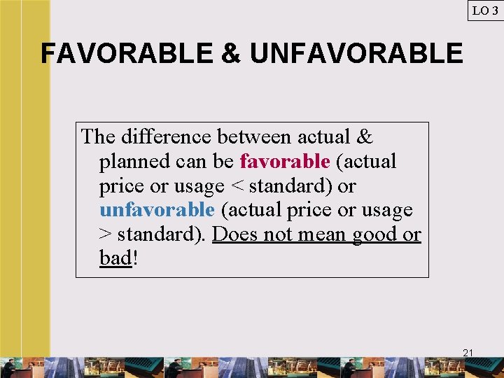 LO 3 FAVORABLE & UNFAVORABLE The difference between actual & planned can be favorable