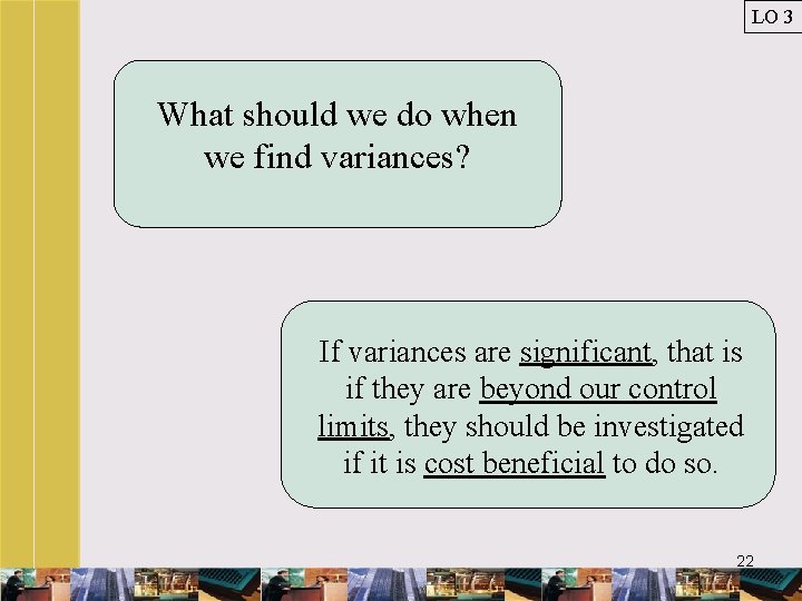 LO 3 What should we do when we find variances? If variances are significant,